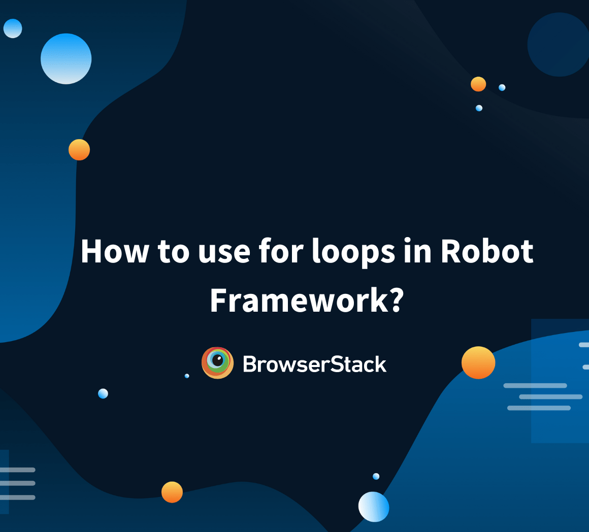 How to use for loops in Robot Framework? BrowserStack