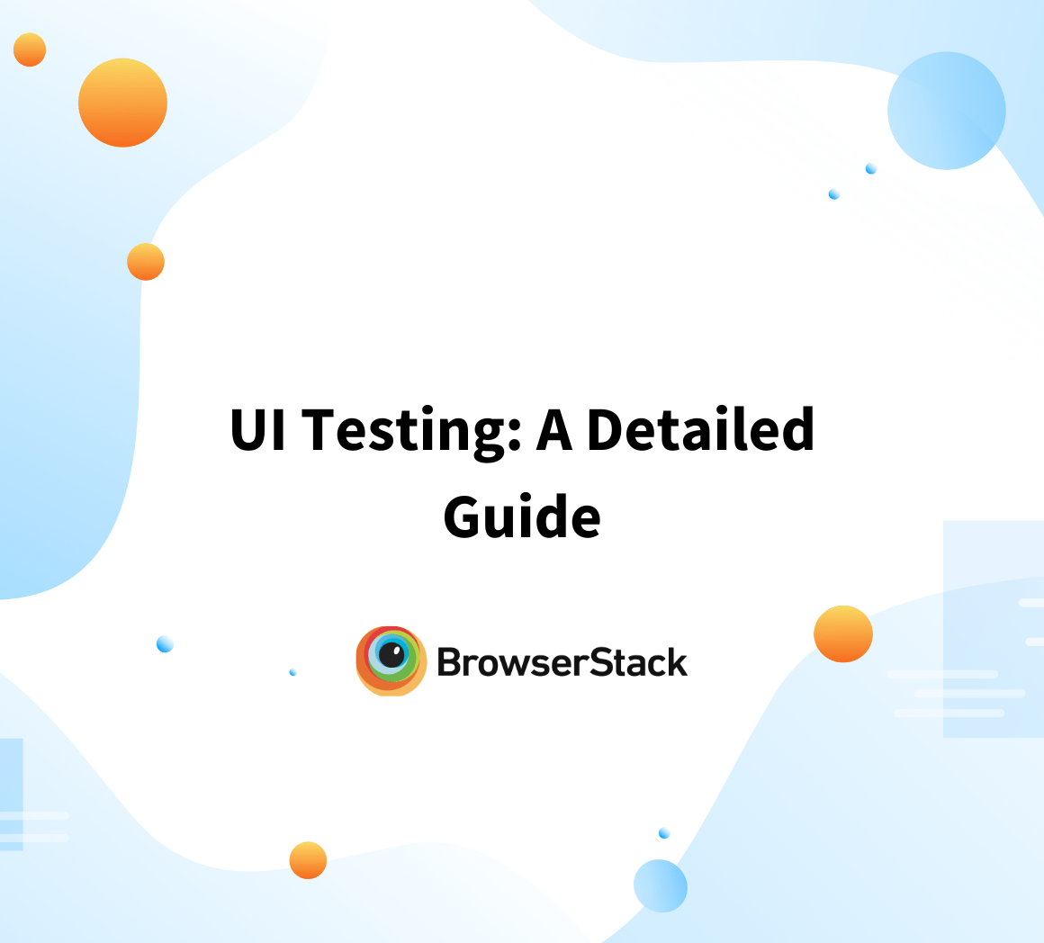 UI Testing A Detailed Guide BrowserStack