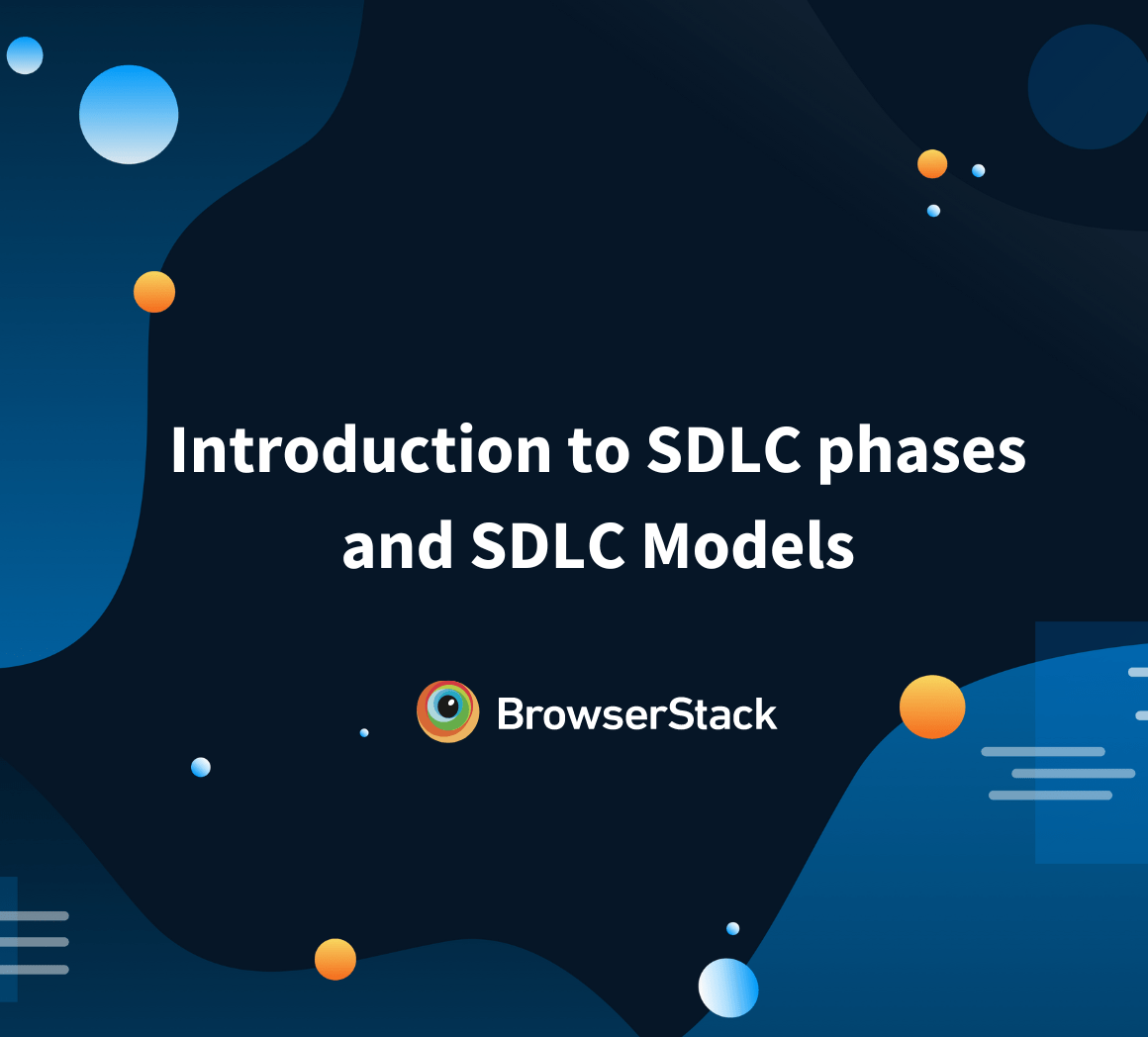 Software Development Lifecycle (SDLC) Models and Phases | BrowserStack