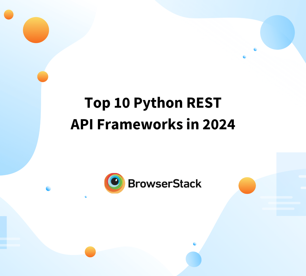 Top 10 Python REST API Frameworks in 2024 | BrowserStack