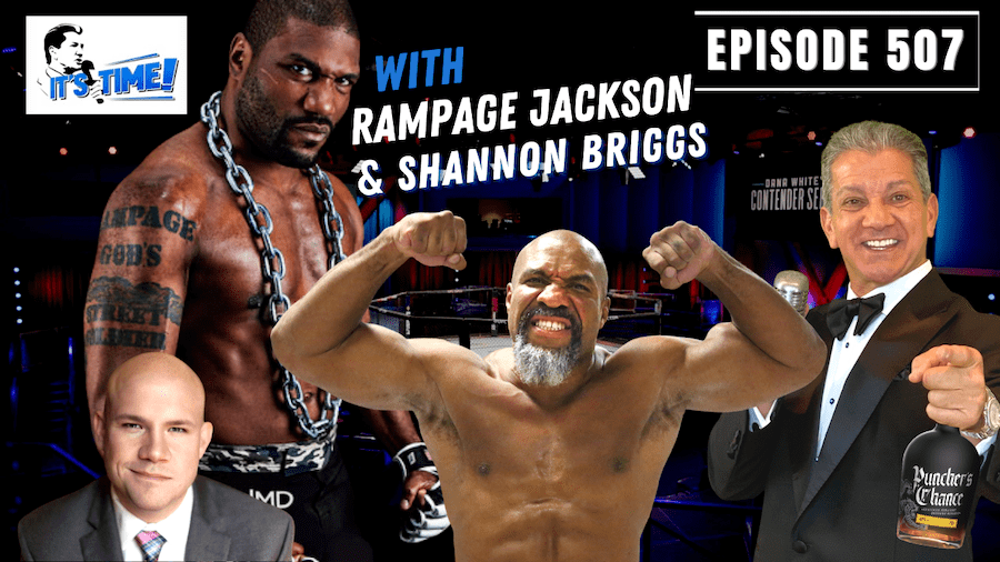 “IT’S TIME!” PODCAST WITH QUINTON “RAMPAGE” JACKSON & SHANNON BRIGGS