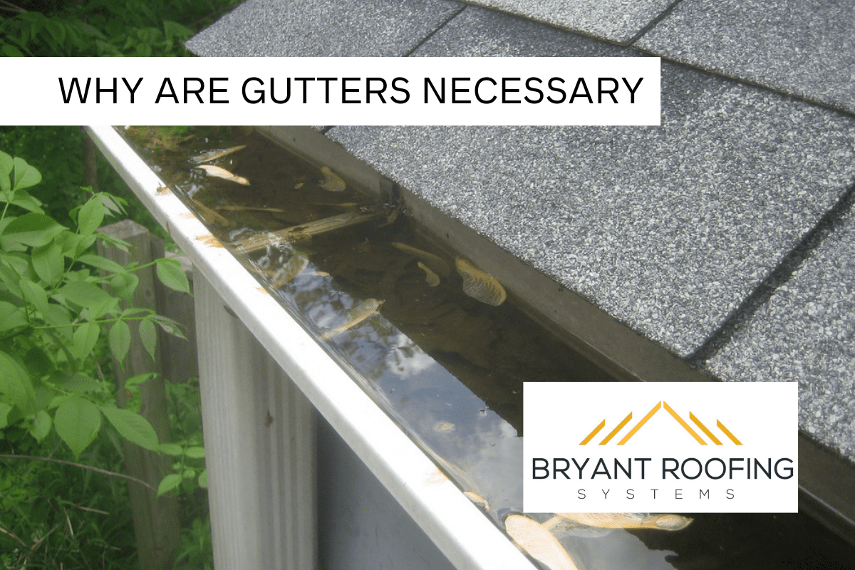 Are Gutters Necessary to Save Your Roof? Bryant Roofing