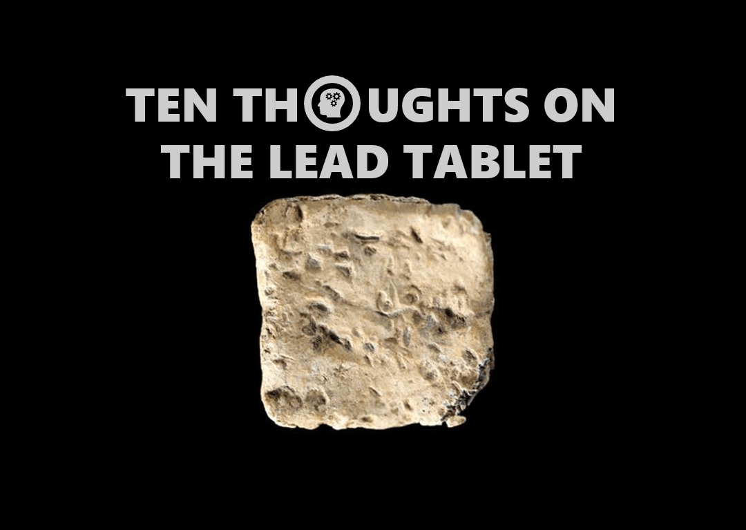 Ten Thoughts on the Lead Tablet Bible Archaeology Report