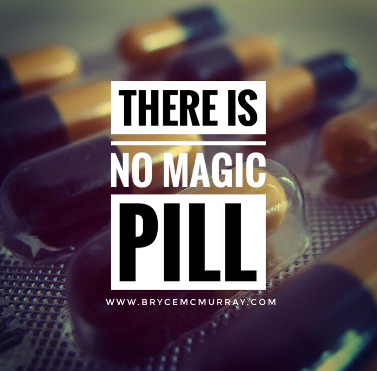 There Is No Magic Pill For Fat Loss Bryce McMurray