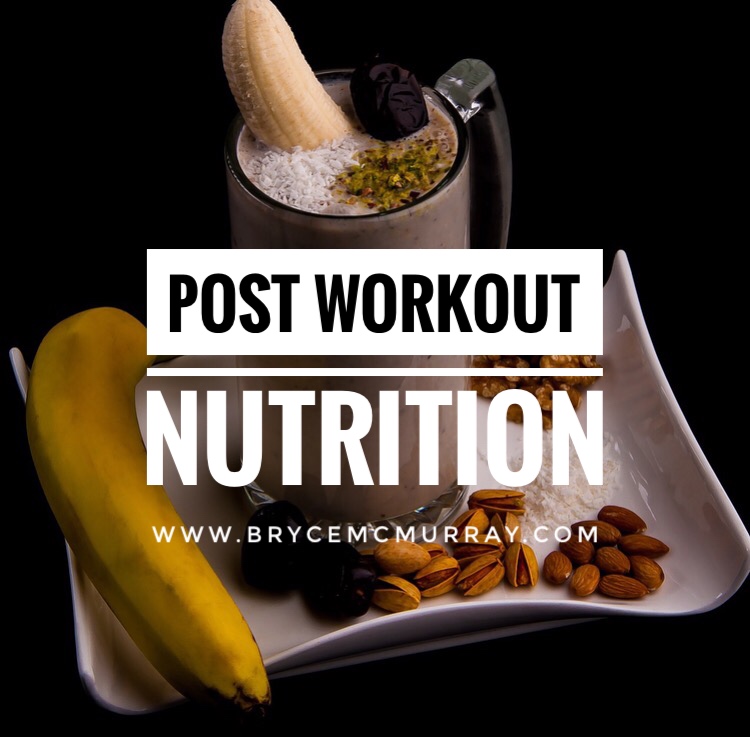 Post Workout Nutrition Considerations Bryce McMurray