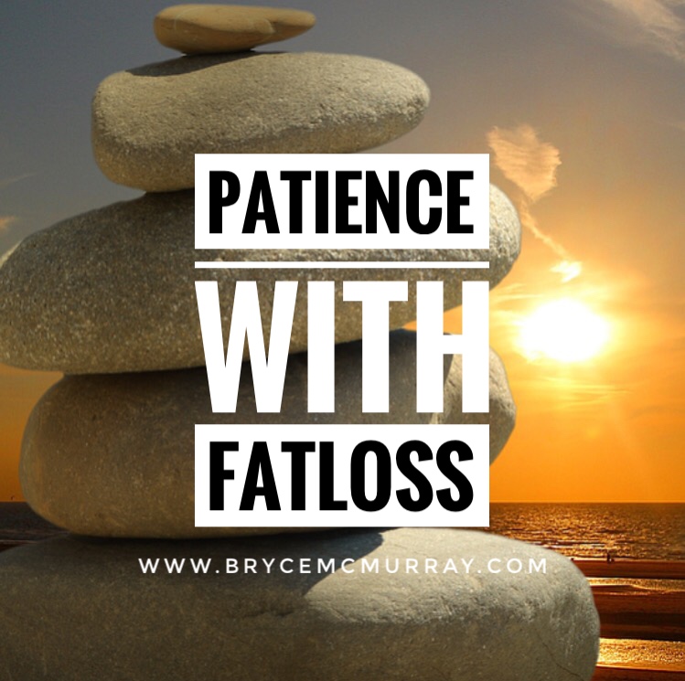 The Importance Of Patience With Fat Loss Bryce McMurray