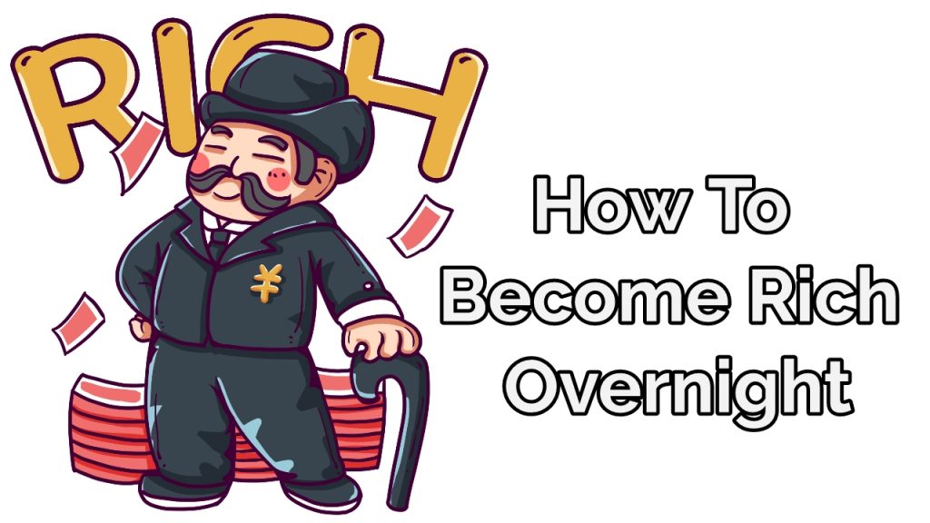 How To Rich Overnight/Fast 11 Secrets That Works
