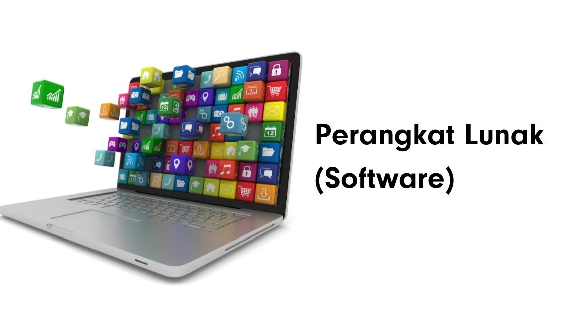 Pengertian Perangkat Lunak (Software), Jenis dan Contohnya