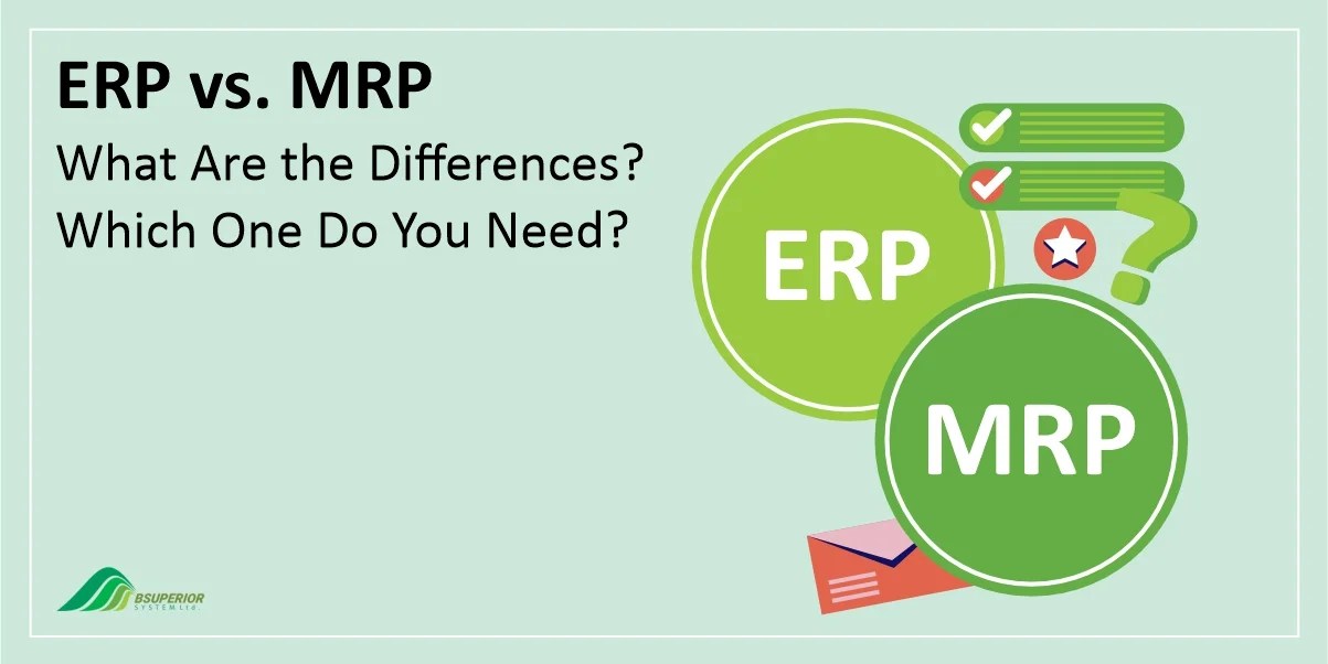 ERP vs. MRP What Are the Differences and Which One Do You Need