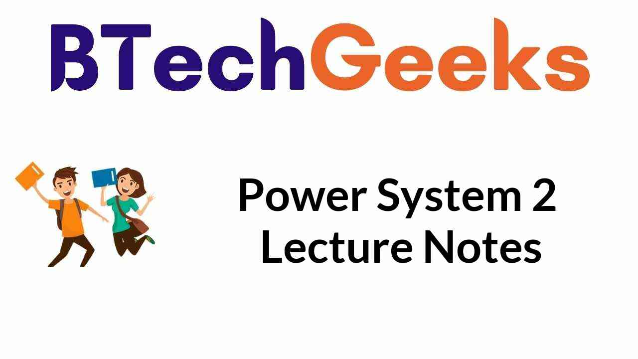 Power System 2 Lecture Notes PDF Download BTech Geeks