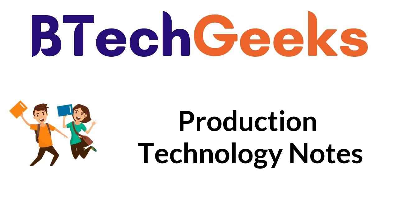 Production Technology Notes Syllabus, Reference Books and Important