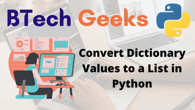 Convert Dictionary Values to a List in Python BTech Geeks