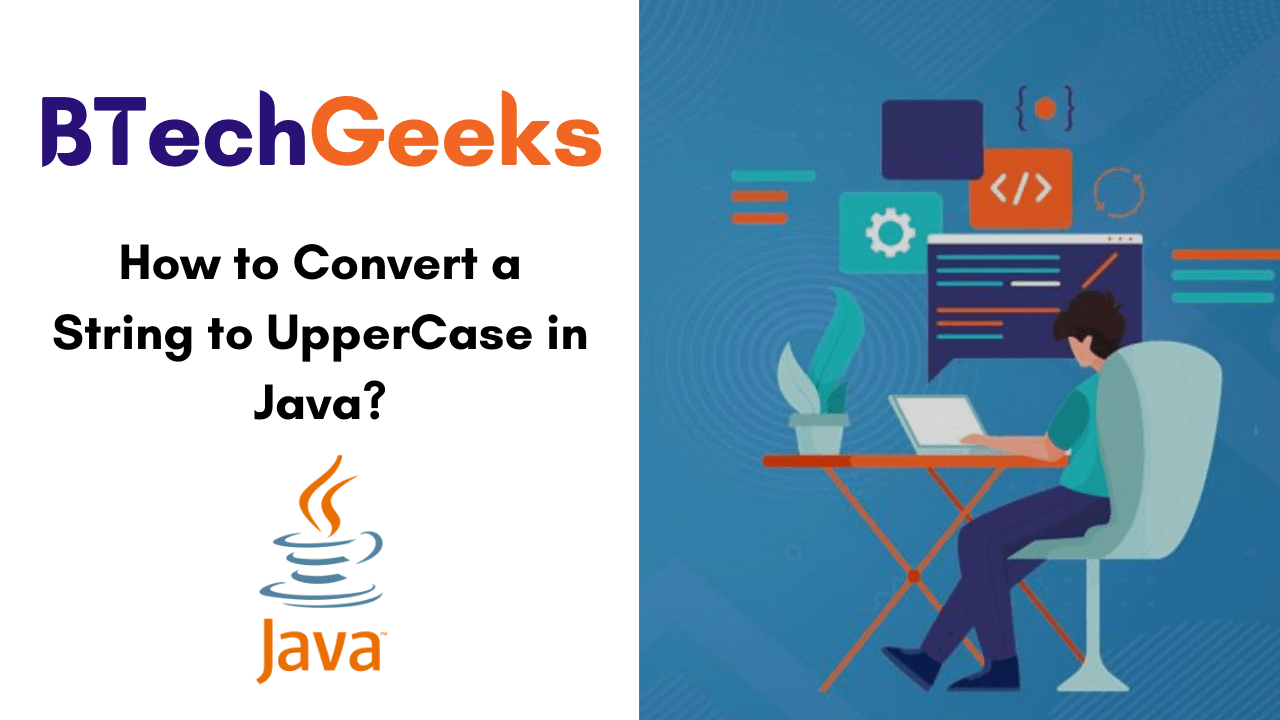 Java string touppercase How to Convert a String to UpperCase in Java