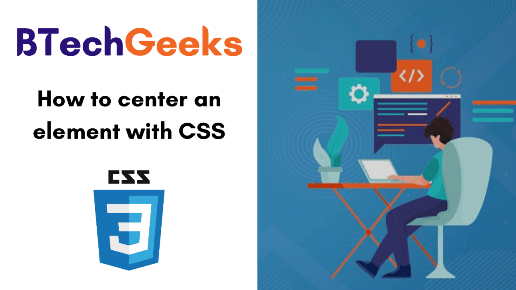 How to Center an Element with CSS? Centering in CSS Horizontally, Vertically BTech Geeks