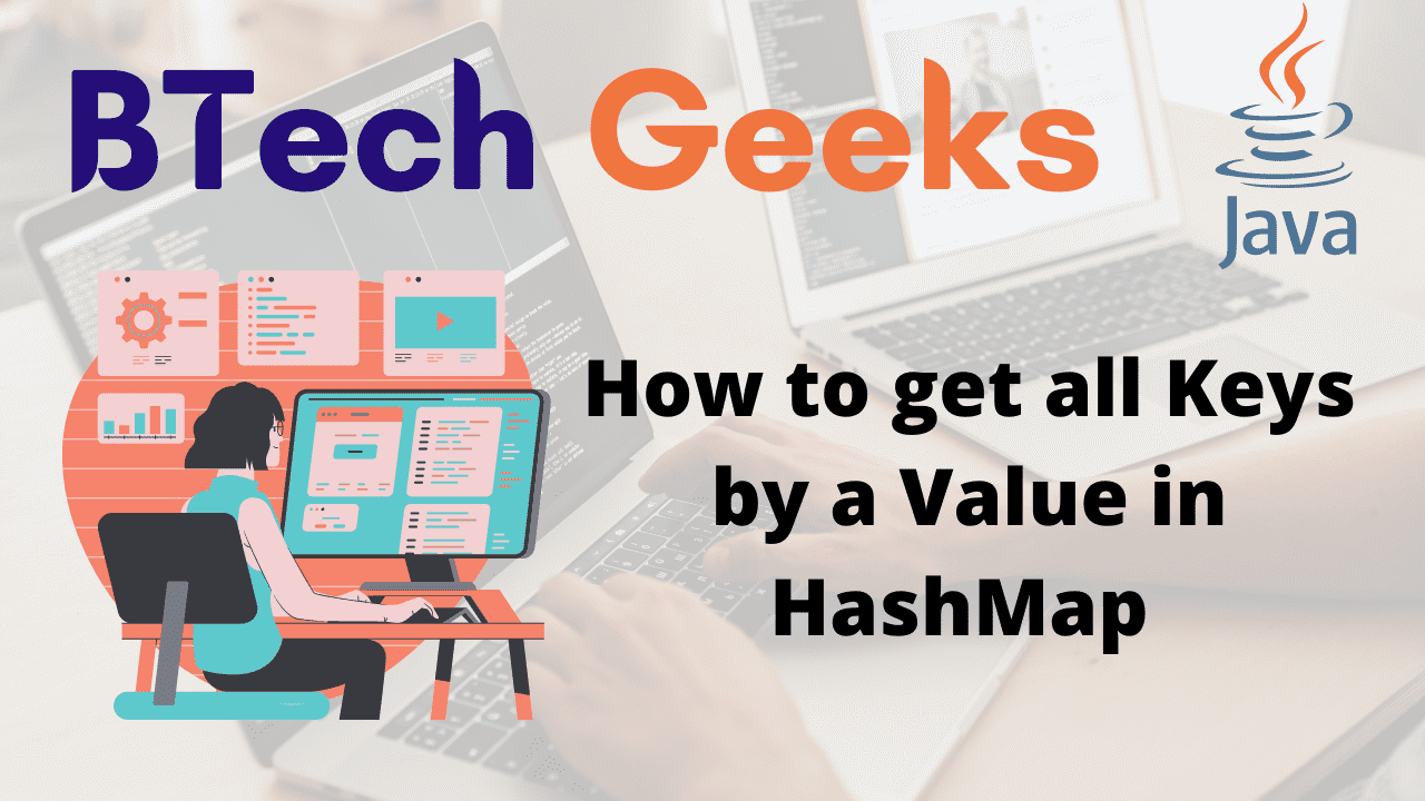 Java How to get all Keys by a Value in HashMap ? Search by Value in Map BTech Geeks