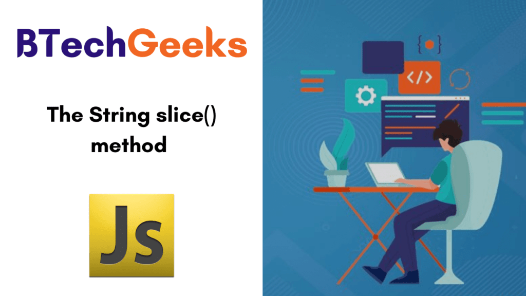 Javascript string slice The String slice() method in JavaScript