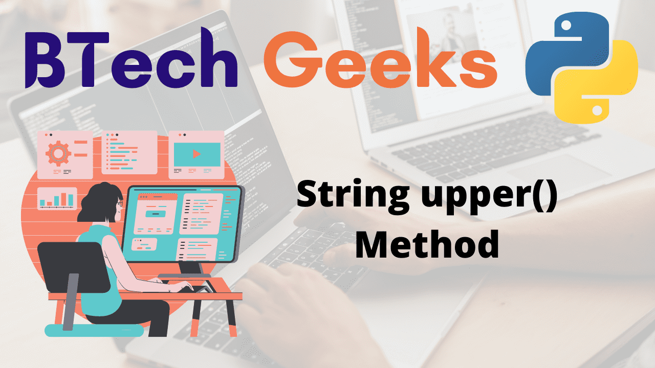 Python String upper() Method BTech Geeks