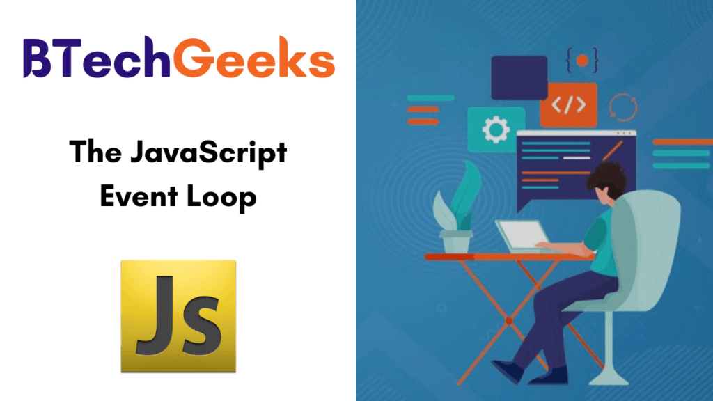 The JavaScript Event Loop What is an Event loop in JavaScript? How