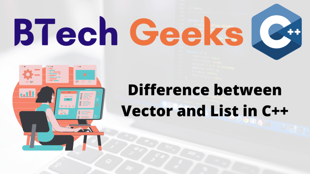 C++ list vs vector Difference Between Vector and List in C++ Vector