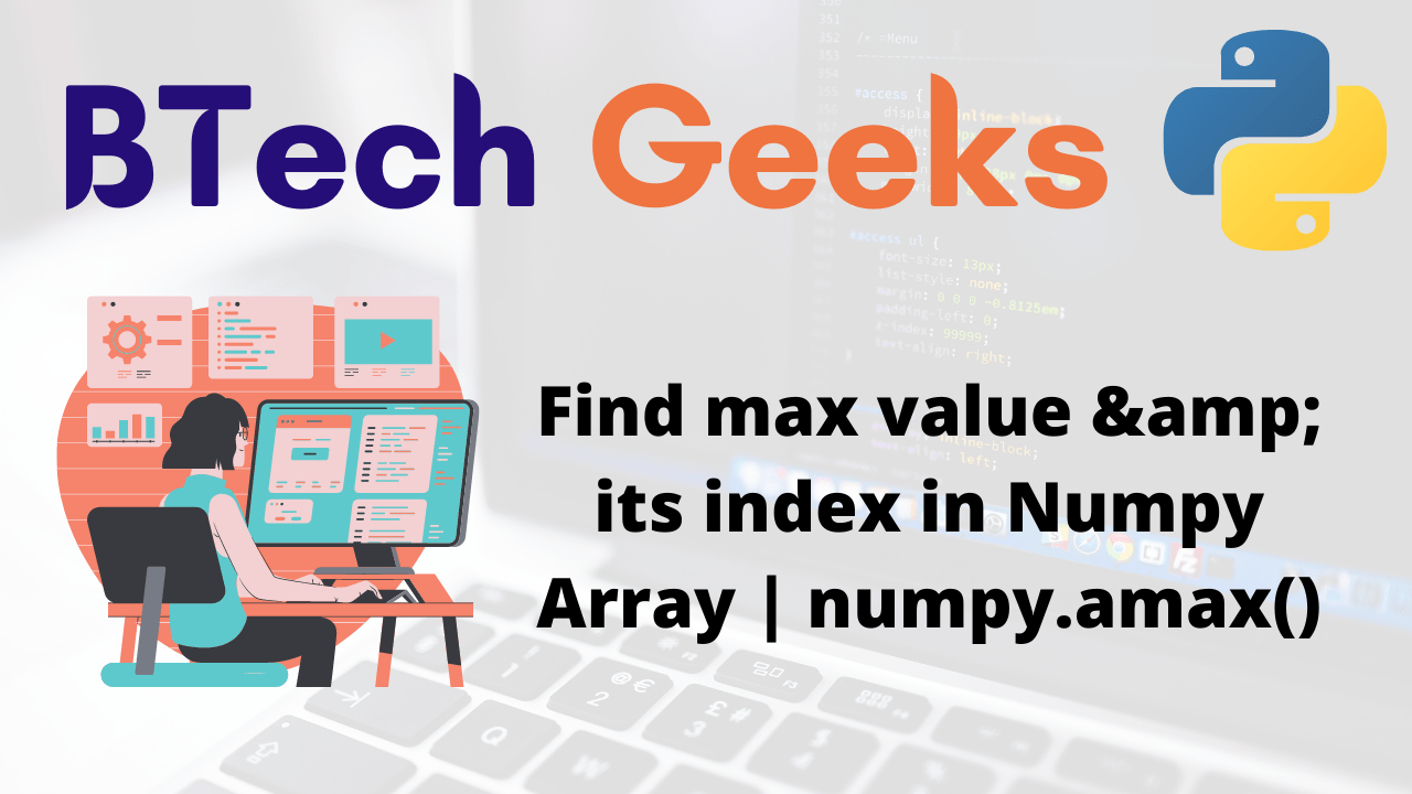 Get index of max value in numpy array python Find max value & its