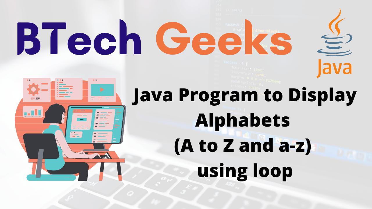 For loop alphabet java Java Program to Display Alphabets (A to Z and