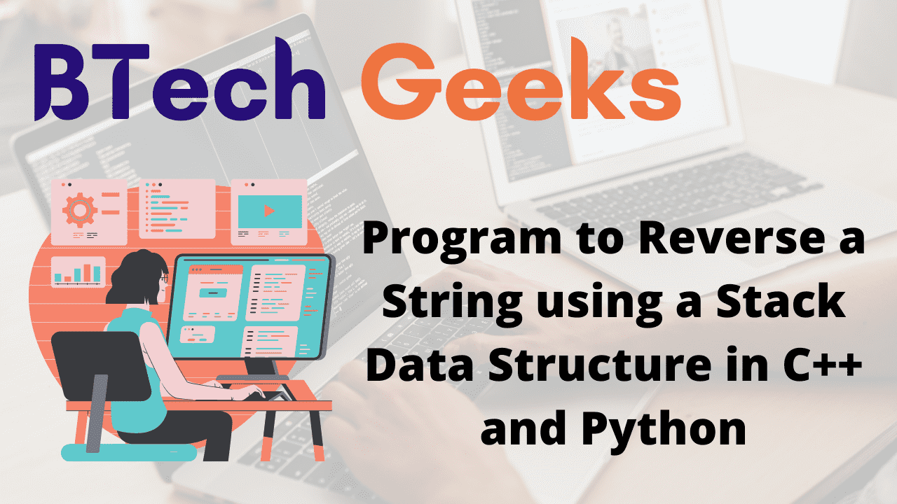 Program to Reverse a String using a Stack Data Structure in C++ and