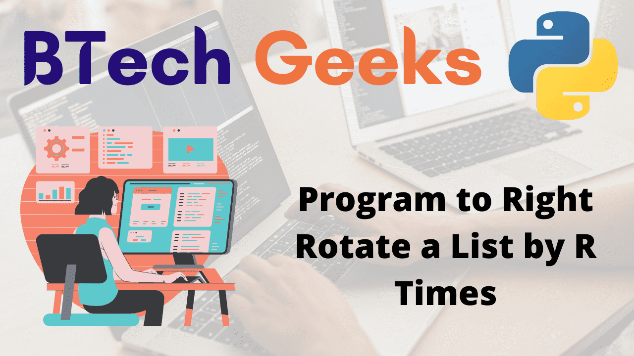 Rotate a list python Python Program to Right Rotate a List by R Times
