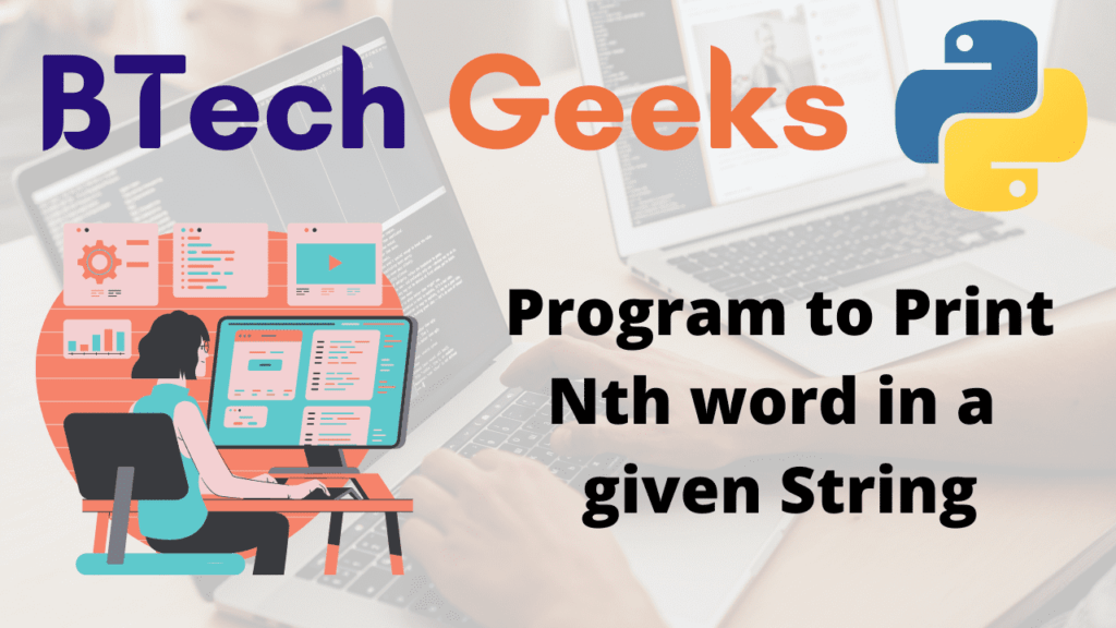 Python Program to Print Nth word in a given String BTech Geeks