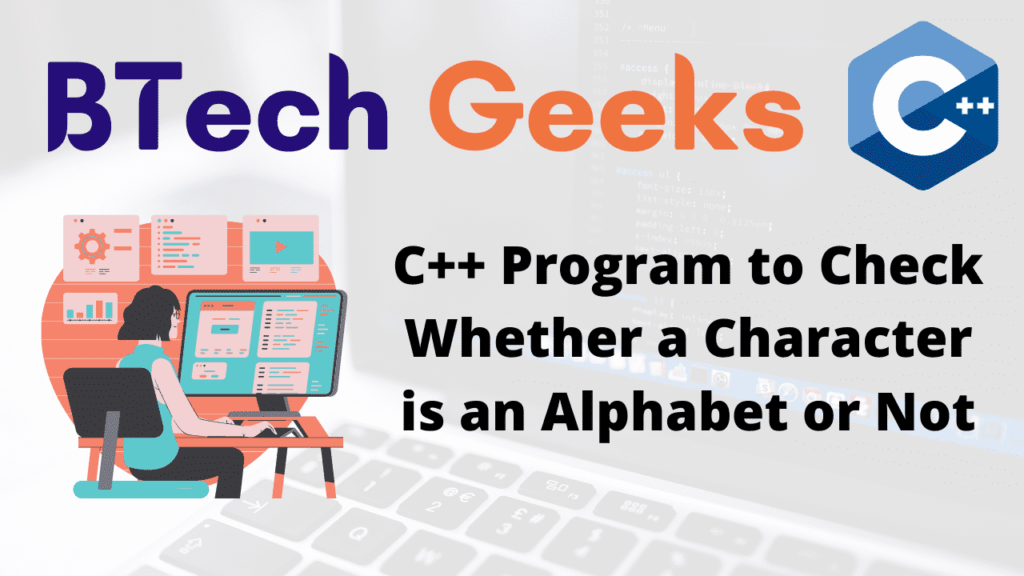 C++ Program to Check Whether a Character is an Alphabet or Not BTech