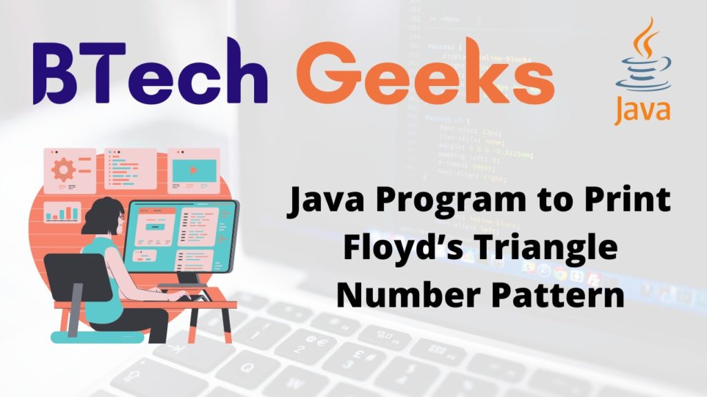 Java Program to Print Floyd’s Triangle Number Pattern BTech Geeks