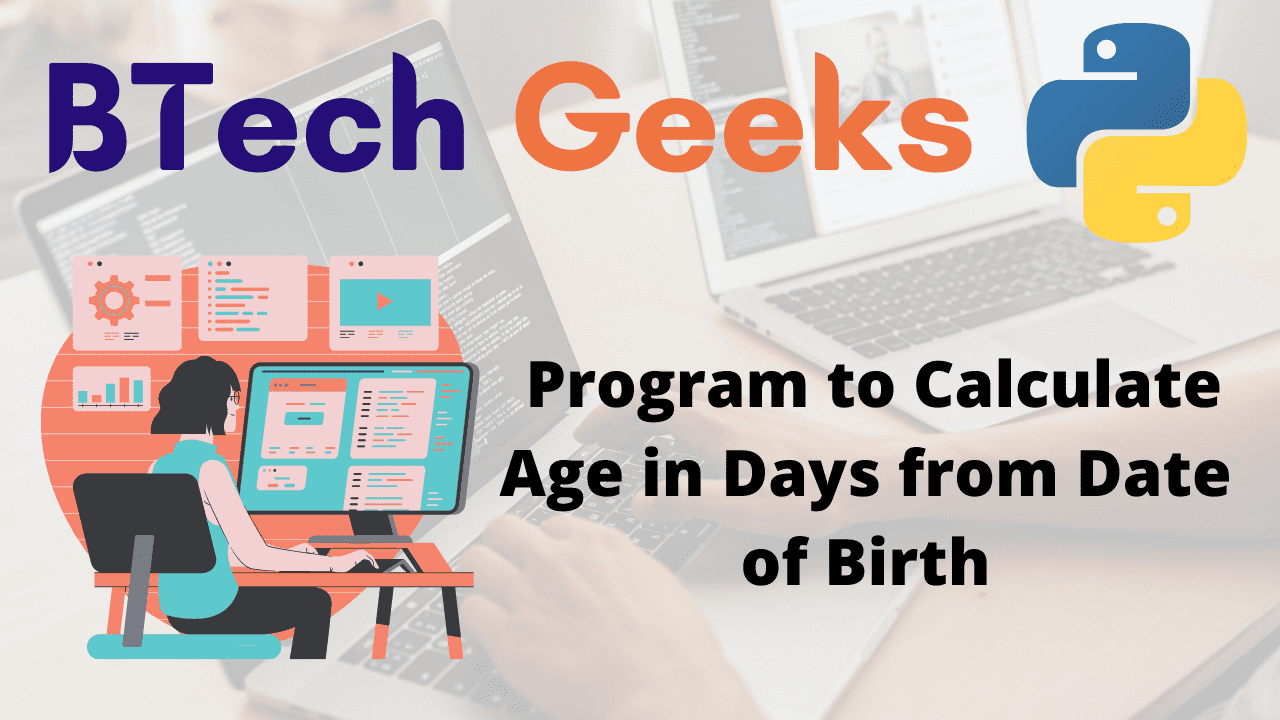 Age in days Python Program to Calculate Age in Days from Date of