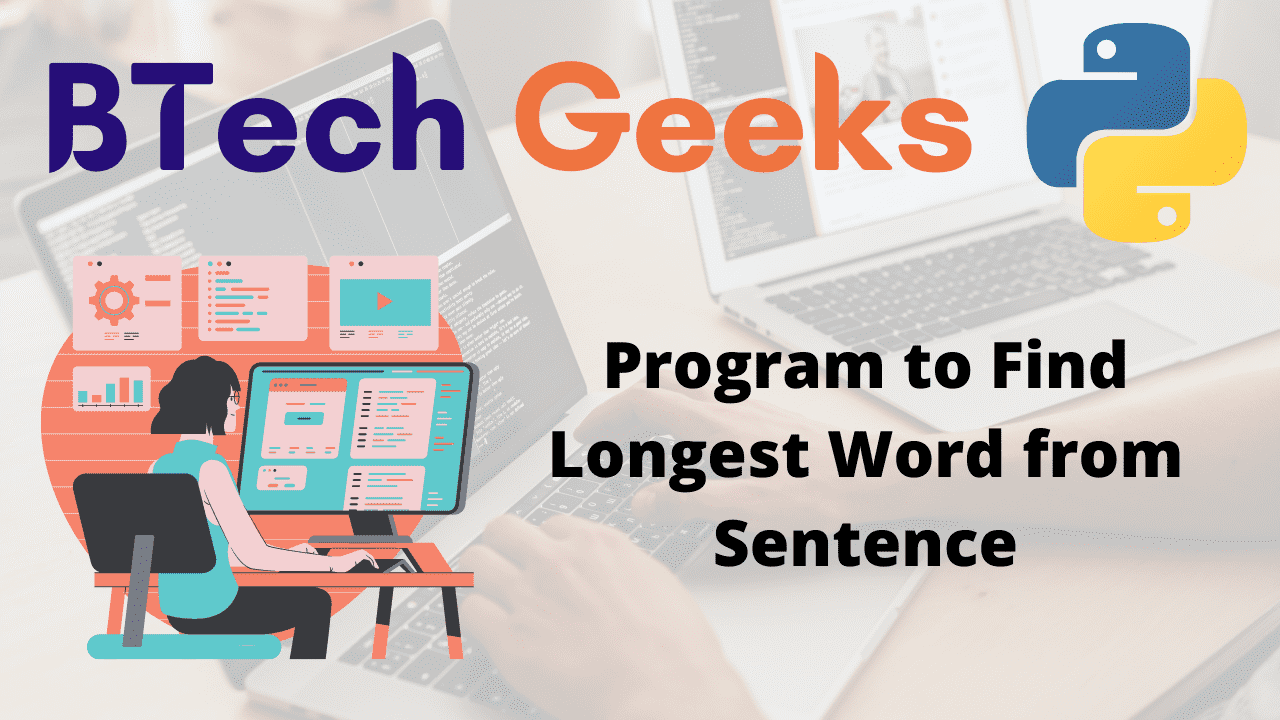 Python Program to Find Longest Word from Sentence BTech Geeks