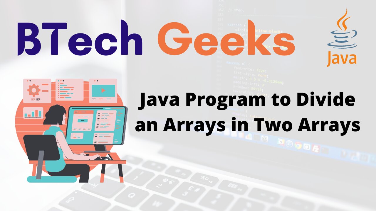Java Program to Divide an Arrays in Two Arrays BTech Geeks