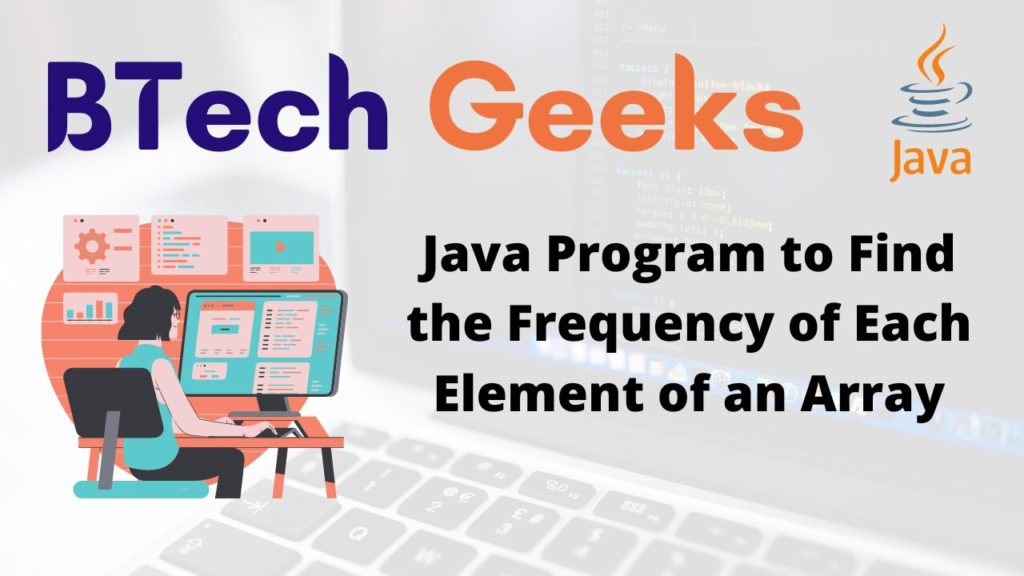 Java Program to Find the Frequency of Each Element of an Array BTech