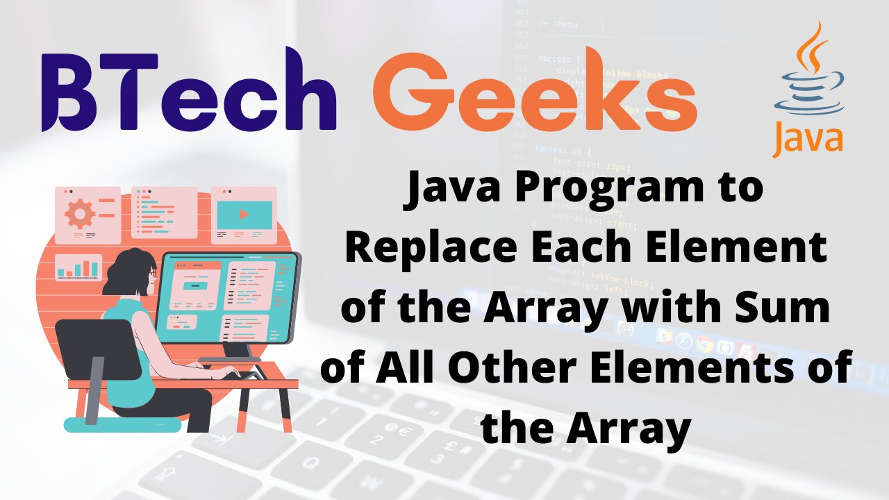 Java Program to Replace Each Element of the Array with Sum of All Other