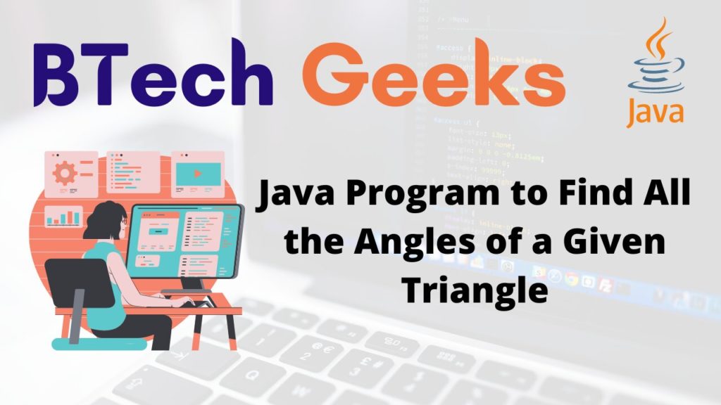 Java Program to Find All the Angles of a Given Triangle BTech Geeks