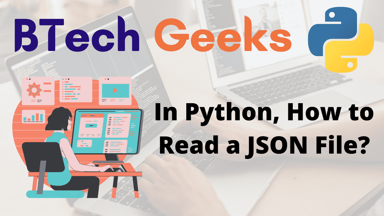 In Python, How to Read a JSON File? BTech Geeks