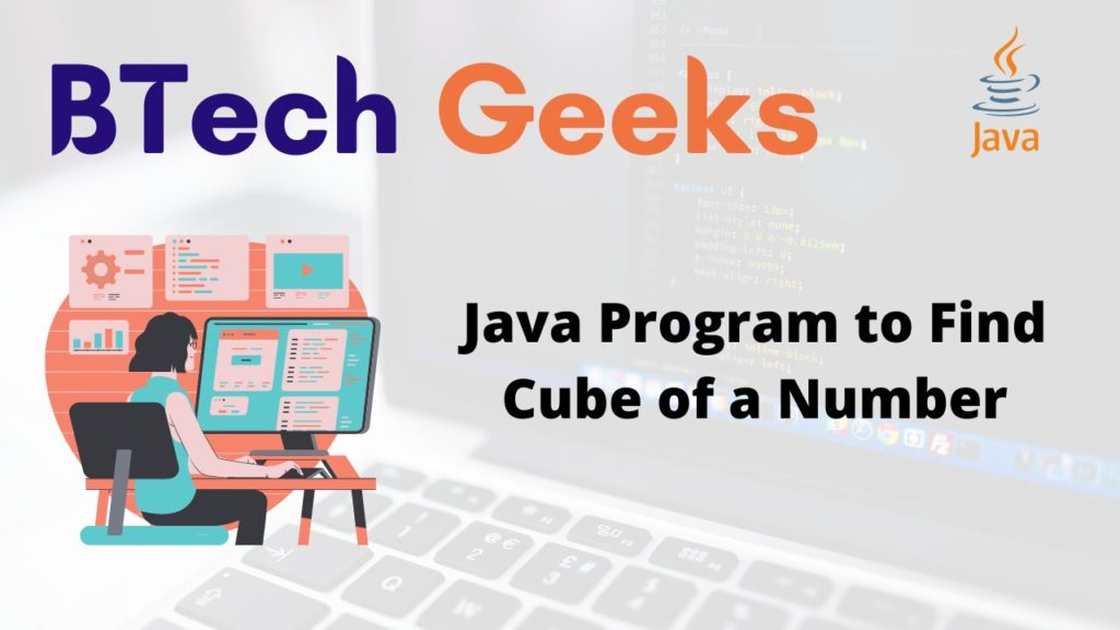 How to cube in java Java Program to Find Cube of a Number BTech Geeks