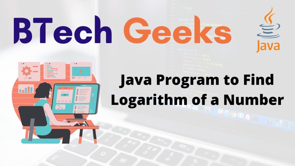 Logarithm in java Java Program to Find Logarithm of a Number BTech