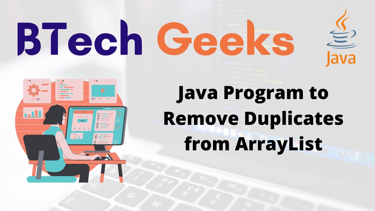 Java Program to Remove Duplicates From an Arraylist BTech Geeks