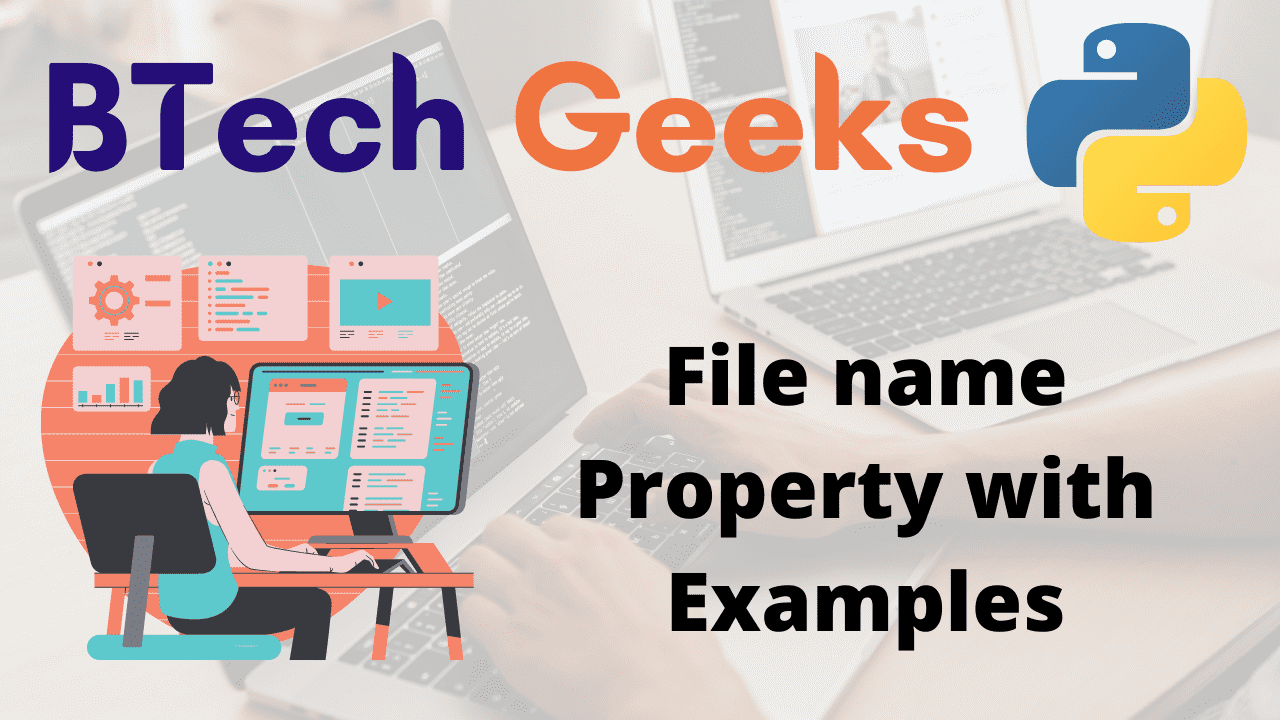 Python File name Property with Examples BTech Geeks