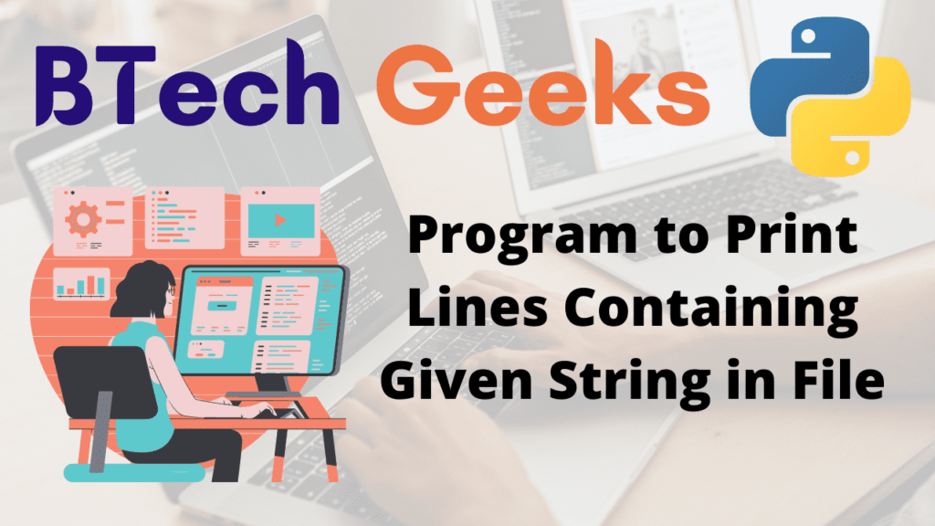 Python Program to Print Lines Containing Given String in File BTech Geeks