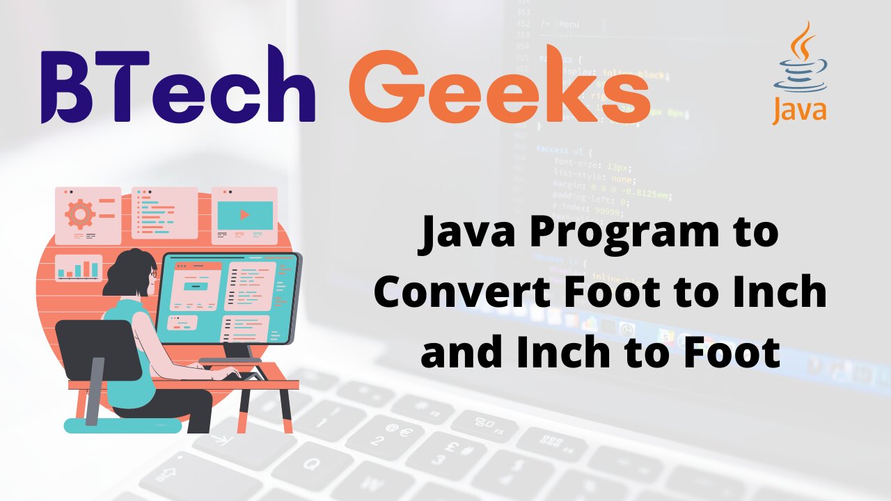 Java Program to Convert Foot to Inch and Inch to Foot BTech Geeks