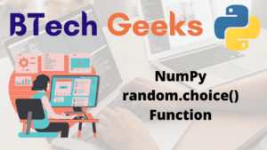 Numpy random.choice - Python NumPy random.choice() Function - BTech Geeks