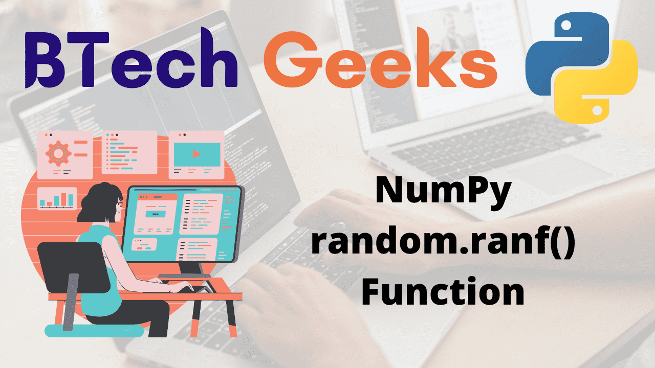 Numpy random range Python NumPy random.ranf() Function BTech Geeks