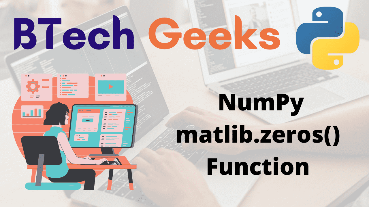 Python NumPy matlib.zeros() Function BTech Geeks