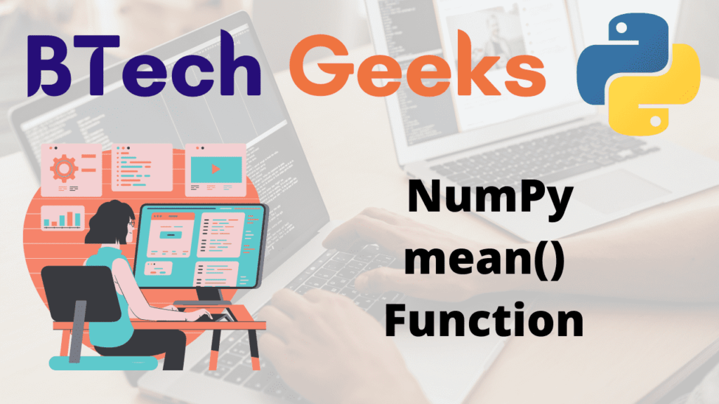 Python numpy mean Python NumPy mean() Function BTech Geeks