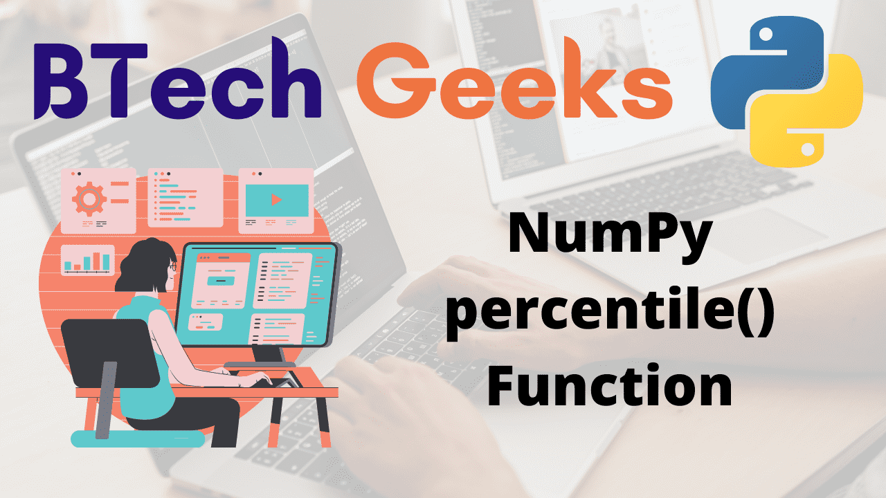 Numpy percentile Python NumPy percentile() Function BTech Geeks