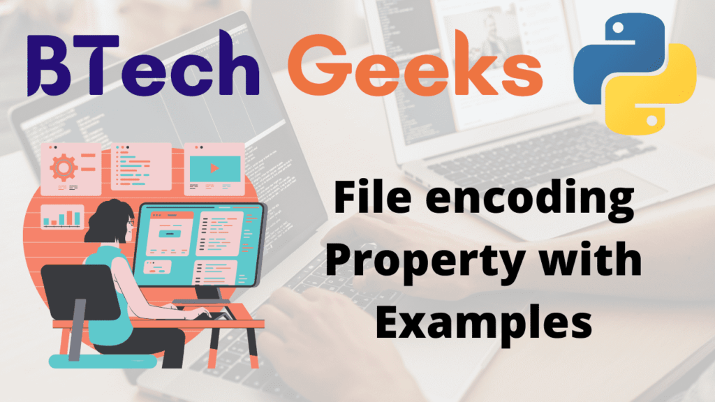 Python File encoding Property with Examples BTech Geeks