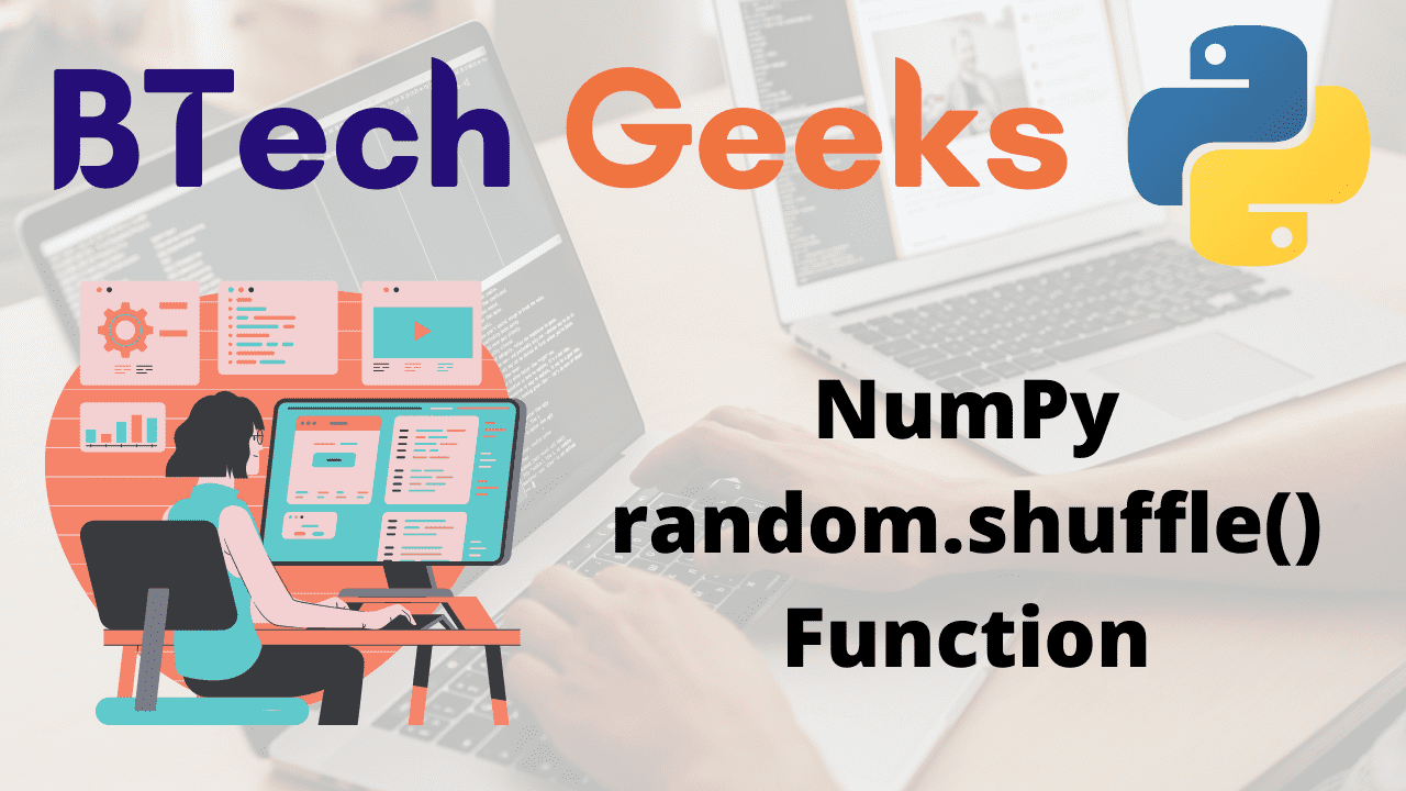 NP.random.shuffle Python NumPy random.shuffle() Function BTech Geeks